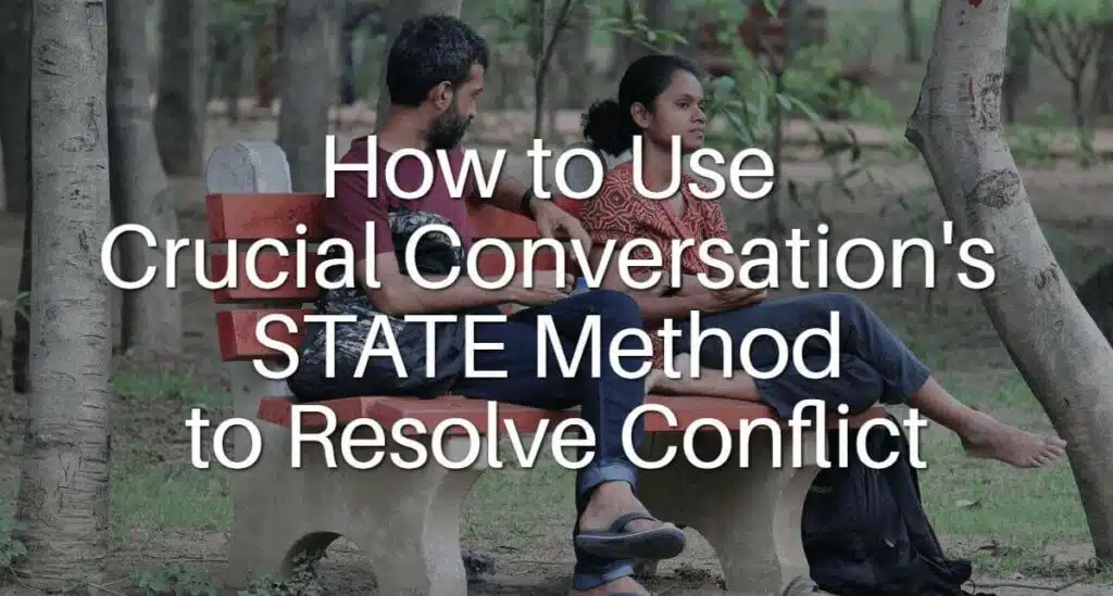How to Use Crucial Conversations State Method to Resolve Conflict