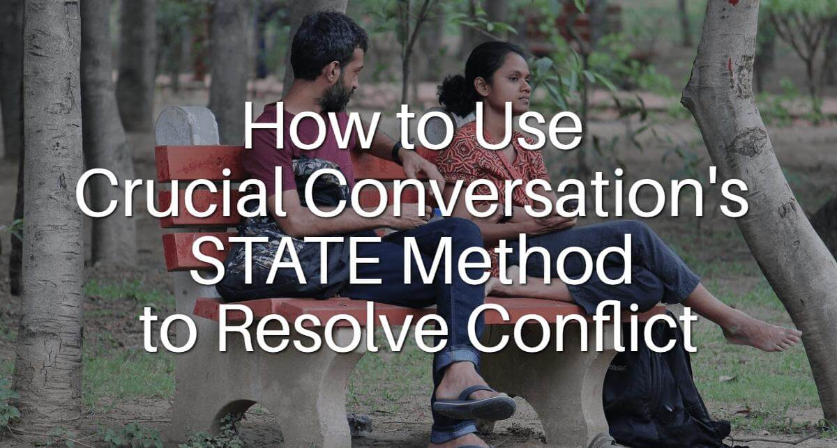 How to Use Crucial Conversations State Method to Resolve Conflict