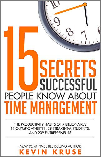 15 secrets successful people know about time management by Kevin Kruse