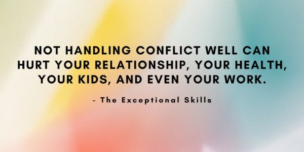 Conflict Resolution - Not handling conflict well can hurt your relationship