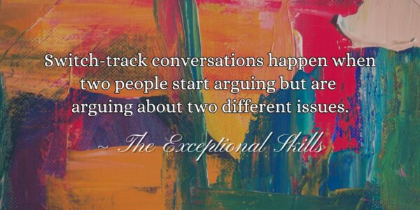 Conflict Resolution - Switch-track conversations