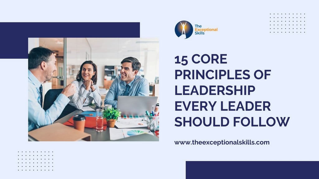 15 Core Principles of Leadership Every Leader Should Follow