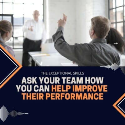 Improve Employee Productivity - Ask your team how you can help improve their performance