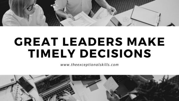 Principles of leadership - Great leaders make timely decisions