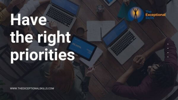 Principles of leadership - Have the right priorities