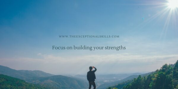 Ways to Improve Work Performance - Focus on building your strengths