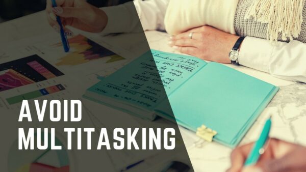 Ways to improve work performance - Avoid multitasking