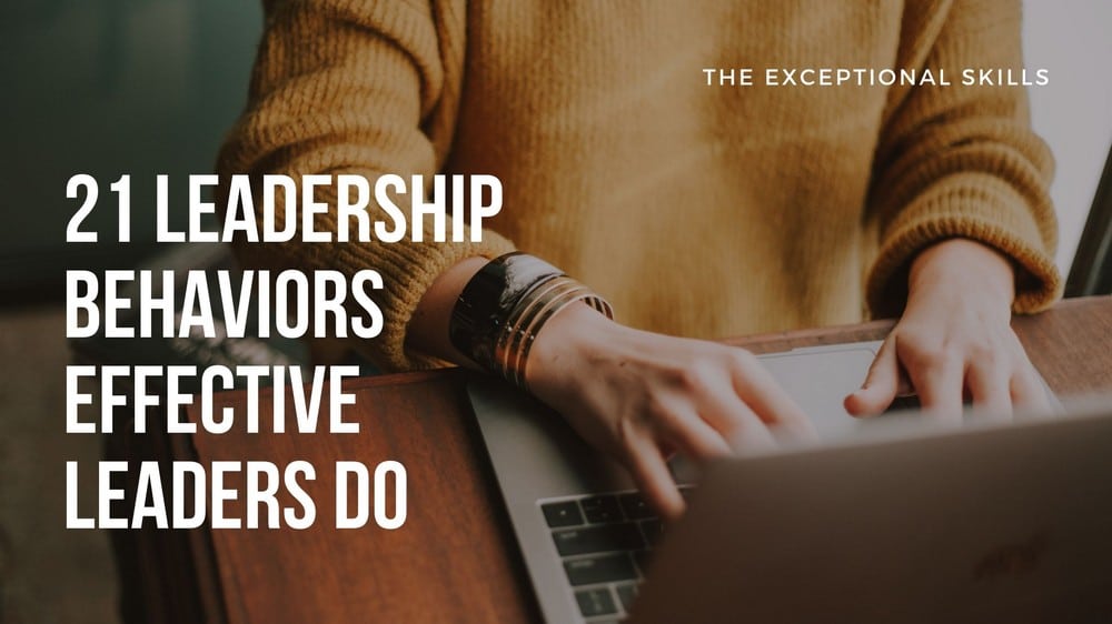 21 Leadership Behaviors Effective Leaders Do