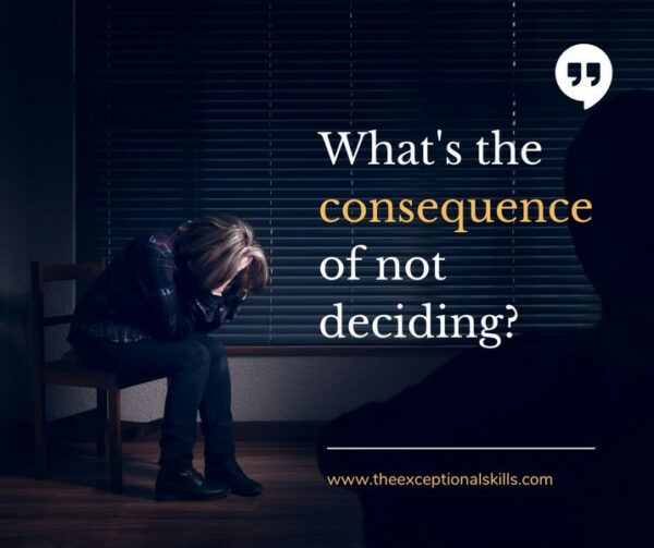 Leadership in turbulent times - What's the consequence of not deciding.