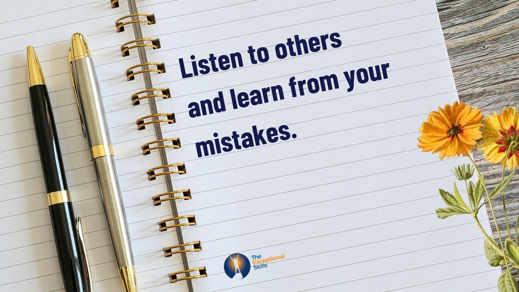 How to be a good leader - Listen to others and learn from your mistakes.