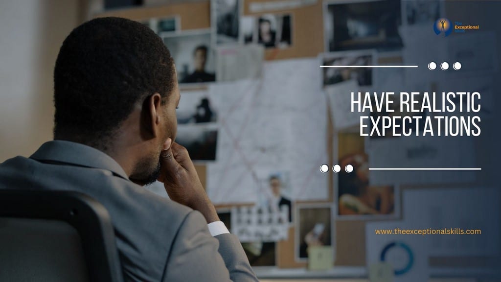 Impossible Goals - Have realistic expectations.