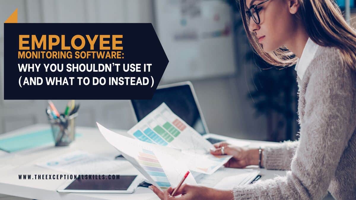Employee Monitoring Software - Why You Shouldn’t Use It (And What To Do Instead)