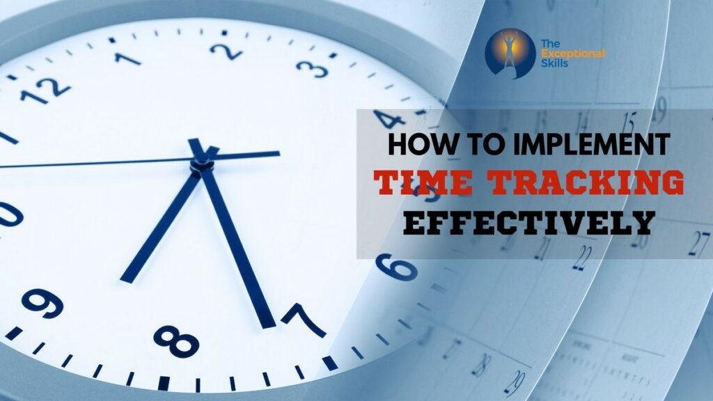 How to Implement Time Tracking Effectively.