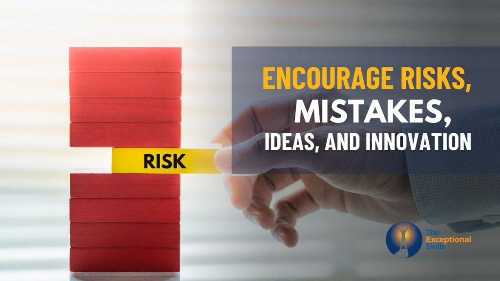 Increase Employee Productivity - Encourage risks, mistakes, ideas, and innovation